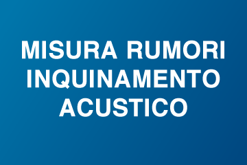 Misure fonometriche e misura inquinamento acustico e rumori