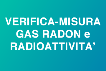 Verifica e misura gas Radon e misura radioattività